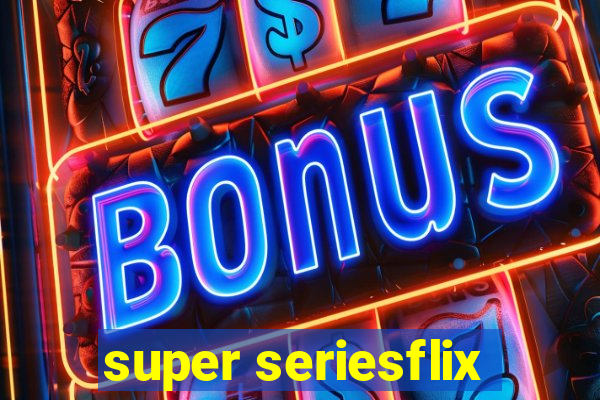 super seriesflix